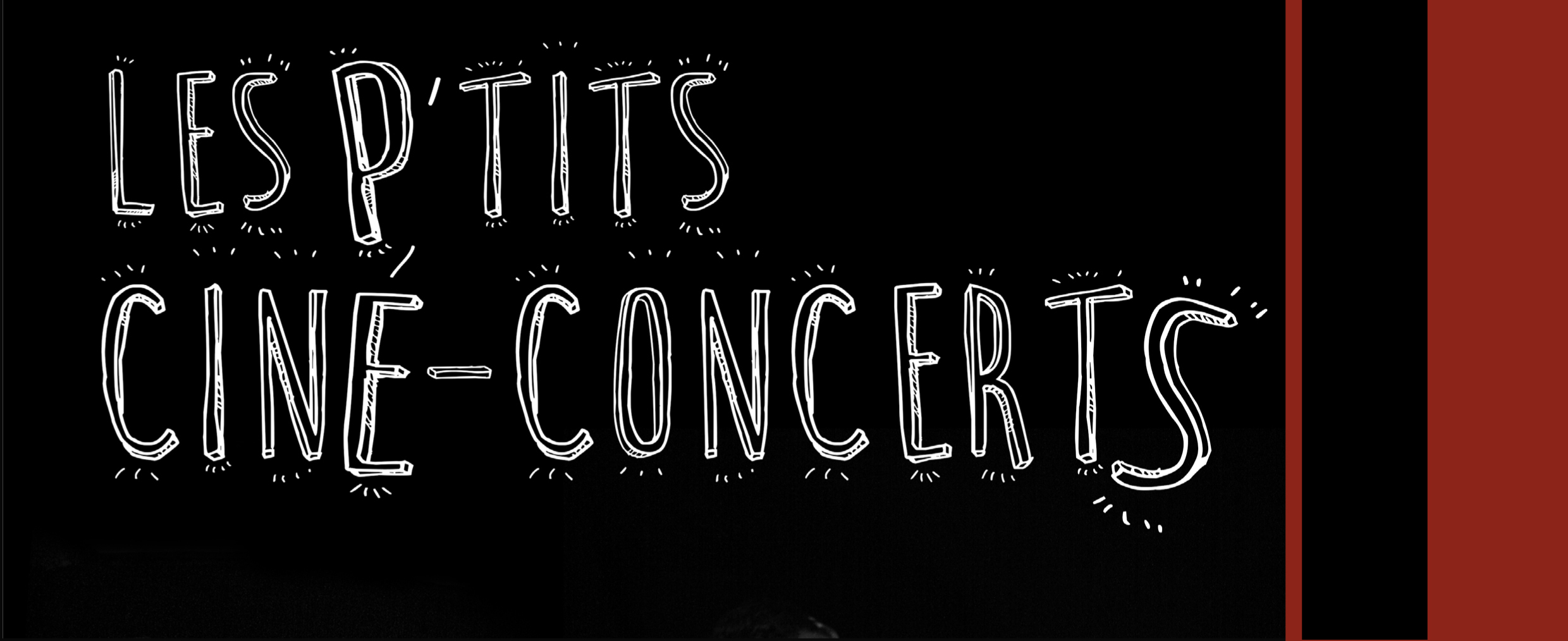 Les P’tits Ciné-Concerts Les P’tits Ciné-Concerts