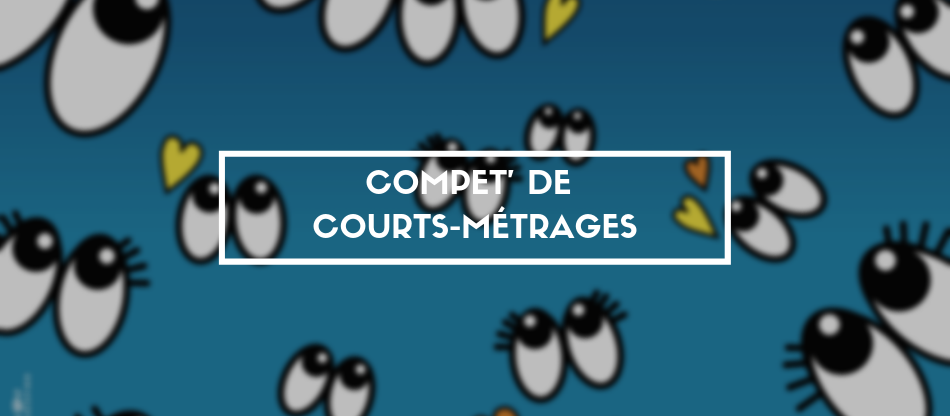 COMPET DE COURTS METRAGES