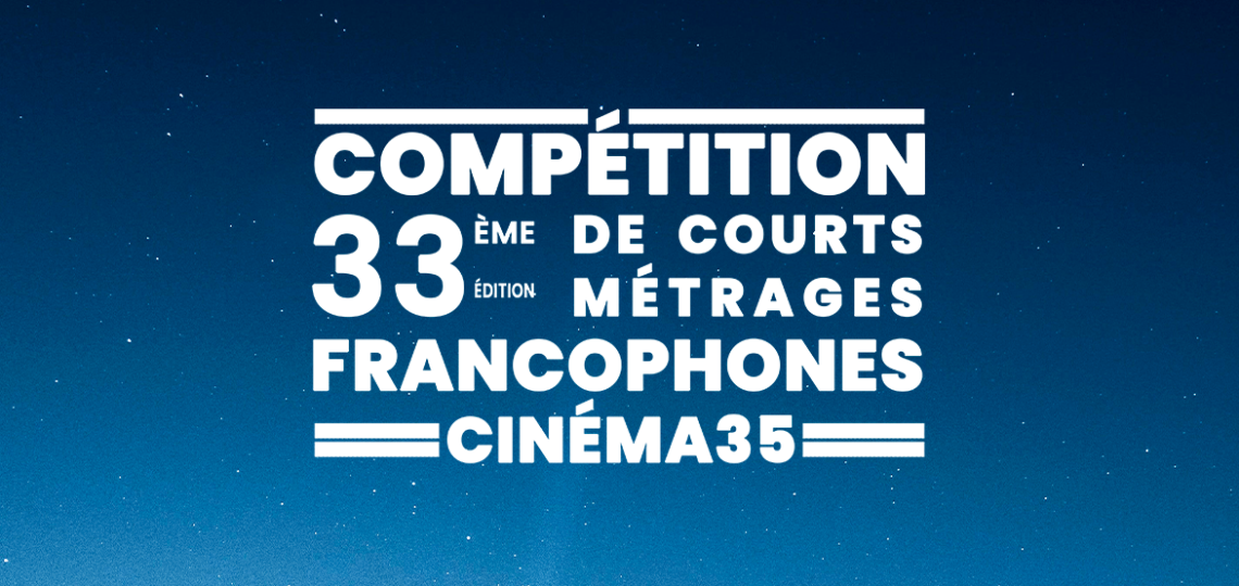 COMPÉTITION 2024 CINÉMA35 appel à films