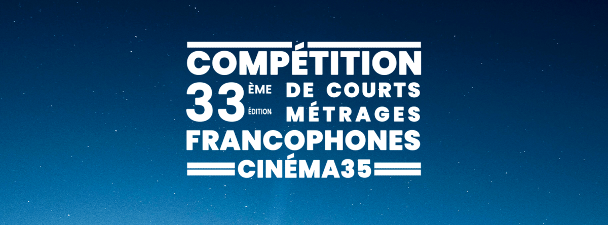 COMPÉTITION 2024 CINÉMA35 appel à films